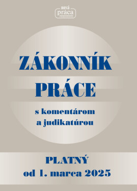 Zákonník práce s komentárom a judikatúrou 2025 (Platný od 1. marca 2025)
