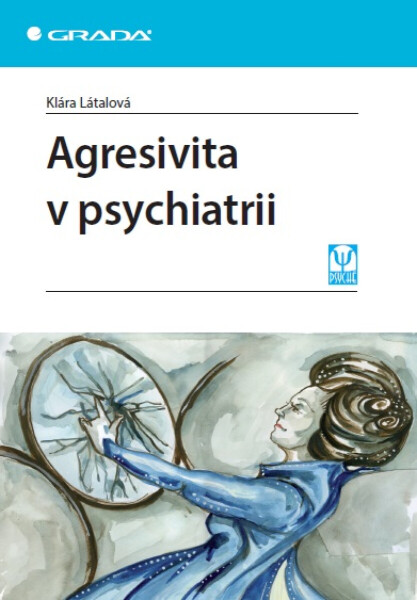 Agresivita v psychiatrii - Klára Látalová