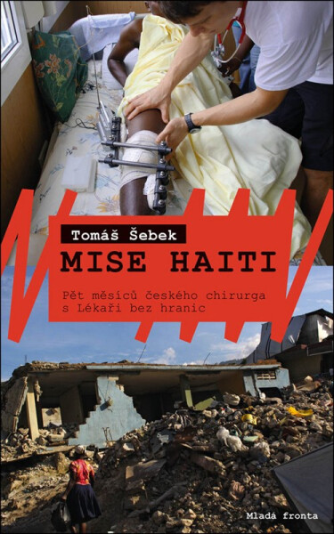 Mise Haiti - Pět měsíců českého chirurga s Lékaři bez hranic - Tomáš Šebek