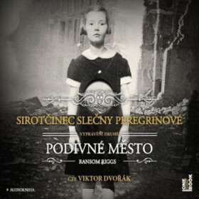 Sirotčinec slečny Peregrinové: PODIVNÉ MĚSTO - Ransom Riggs - audiokniha