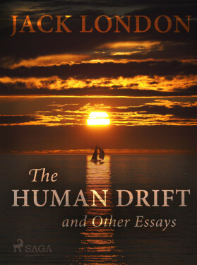 The Human Drift and Other Essays - Jack London