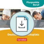 Deutsch am Arbeitsplatz. Pluspunkte Beruf A2-B1+. Hinweise für den Unterricht als Download