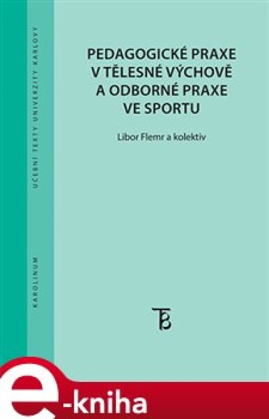 Pedagogické praxe v tělesné výchově a odborné praxe ve sportu - Libor Flemr, kolektiv e-kniha