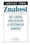 Znalost její lidské, společenské epistemické dimenze Ladislav Tondl