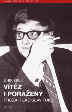 Vítěz i poražený - Prozaik Ladislav Fuks - Erik Gilk