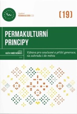 Permakulturní principy - Výbava pro současné a příští generace, na zahradu i do města - Kateřina Horáčková