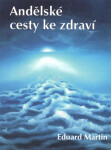 Andělské cesty ke zdraví - Eduard Martin