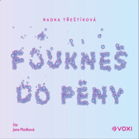 Foukneš do pěny - Radka Třeštíková - audiokniha