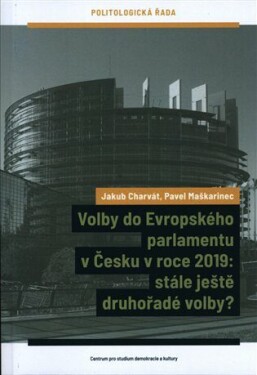 Volby do Evropského parlamentu Česku roce 2019: stále ještě druhořadé Volby Jakub Charvát, Pavel Maškarinec