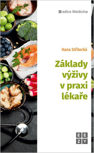 Základy výživy v praxi lékaře - Hana Střítecká