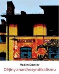 Dějiny anarchosyndikalismu Vadim Damier