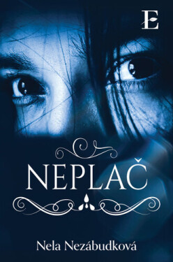 Neplač - Nela Nezábudková
