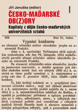 Česko-maďarské ob(z)ory: Kapitoly z dějin česko-maďarských univerzitních vztahů - Jiří Januška