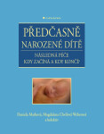Předčasně narozené dítě - kolektiv autorů, Daniela Marková, Magdalena Chvílová Weberová