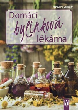 Domácí bylinková lékárna - Markusine Guthjahr