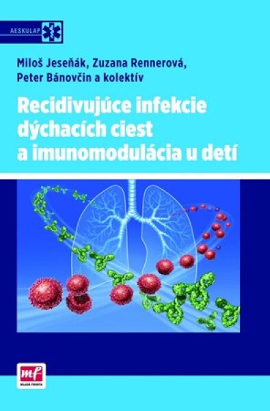 Recidivujúce infekcie dýchacích ciest imunomodulácia detí Miloš Jeseňák