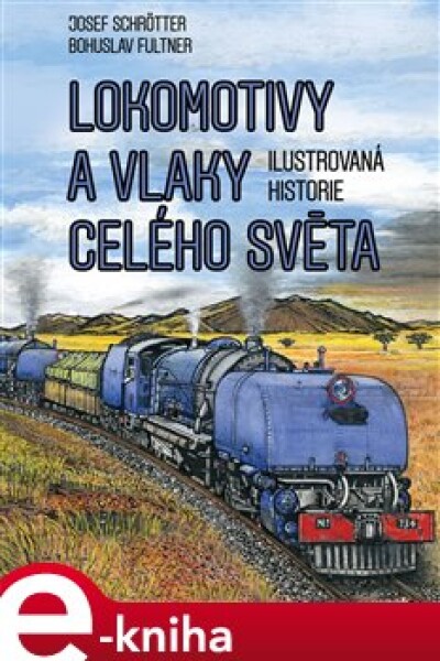 Lokomotivy vlaky celého světa Josef Schrötter