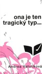 Ona je ten tragický typ - Andrea Vatulíková