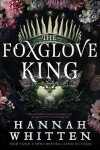 The Foxglove King - Hannah Whitten