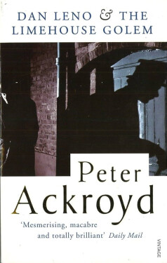 Dan Leno and the Limehouse Golem - Peter Ackroyd
