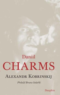 Daniil Charms - Alexandr Kobrinskij