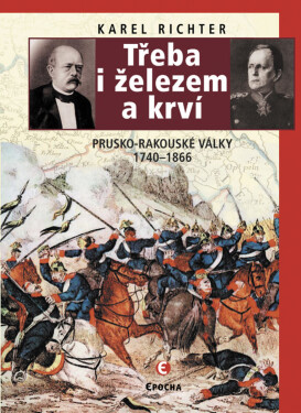 Třeba i železem a krví - Karel Richter