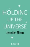 Holding Up the Universe - Jennifer Niven