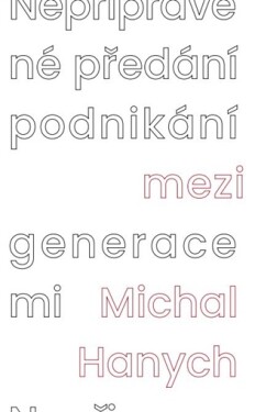 Nepřipravené předání podnikání mezi generacemi