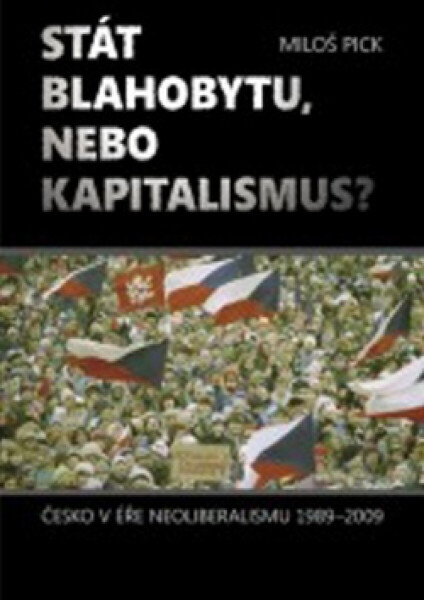 Stát blahobytu, nebo kapitalismus? (poškozená) - Miloš Pick