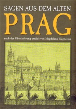 Sagen aus dem alten Prag - Magdalena Wagnerová