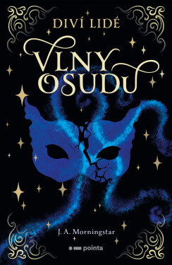 Diví lidé: Vlny osudu - J. A. Morningstar
