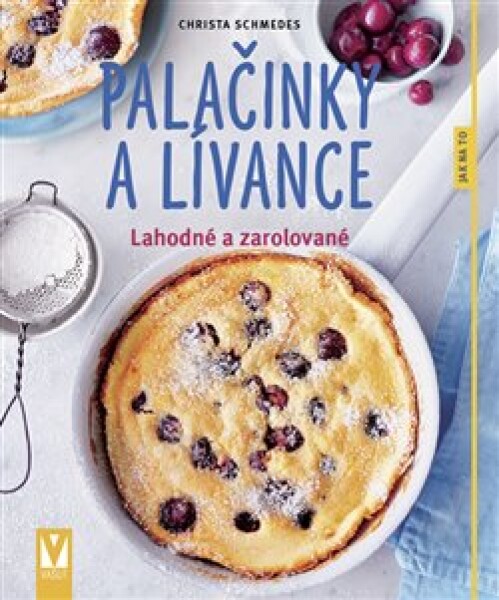 Palačinky a lívance - Lahodné a zarolované - Christa Schmedes