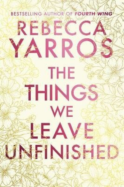 Things We Leave Unfinished - Rebecca Yarros