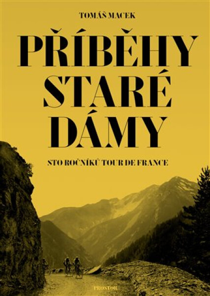 Příběhy Staré dámy - Sto ročníků Tour de France, 5. vydání - Tomáš Macek