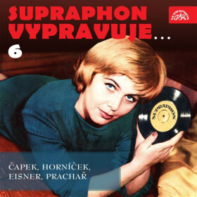 Supraphon vypravuje...6 ( Čapek, Horníček, Eisner, Prachař) - Karel Čapek