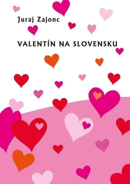 Valentín na Slovensku (slovensky) - Juraj Zajonc