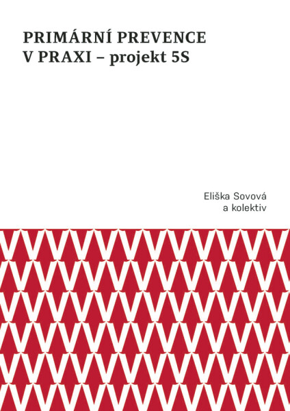 Primární prevence v praxi – projekt 5S - Eliška Sovová, Marta Falvey Sovová, Milan Sova