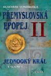 Přemyslovská epopej II. - Jednooký král Václav I., 3. vydání - Vlastimil Vondruška