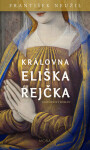 Královna Eliška Rejčka - František Neužil