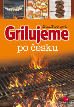 Grilujeme po česku - Jitka Forejtová