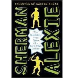 The Absolutely True Diary of a Part-Time Indian - Sherman Alexie