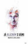 Já blázním s vámi - Martin Jarolímek