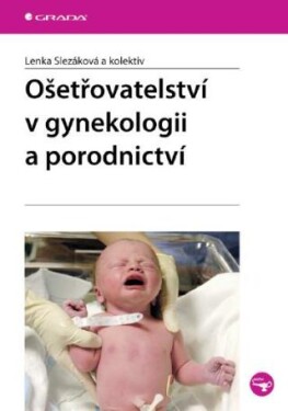 Ošetřovatelství gynekologii porodnictví Lenka Slezáková e-kniha