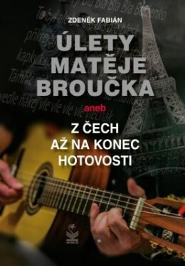 Úlety Matěje Broučka, aneb, Z Čech až na konec hotovosti - Zdeněk Fabián - e-kniha