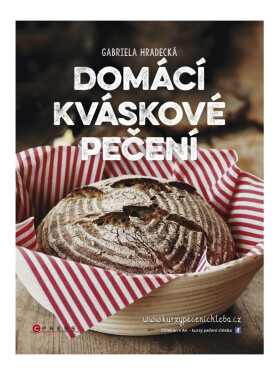 Domácí kváskové pečení - Gabriela Hradecká