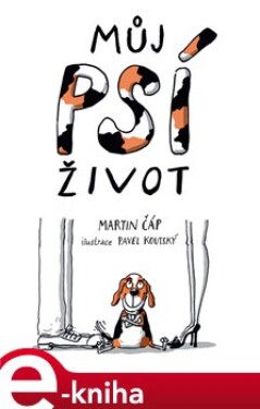 Můj psí život - Martin Čáp e-kniha