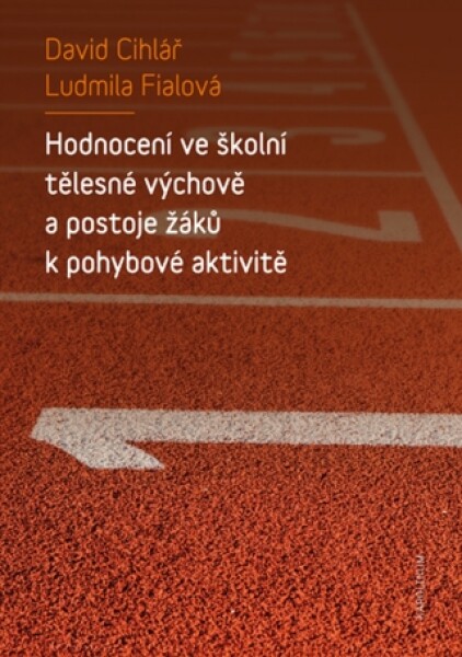 Hodnocení ve školní tělesné výchově a postoje žáků k pohybové aktivitě - Ludmila Fialová, David Cihlář - e-kniha