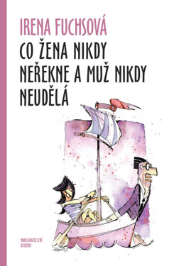 Co žena nikdy neřekne a muž nikdy neudělá - Irena Fuchsová