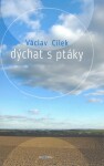 Dýchat ptáky Václav Cílek