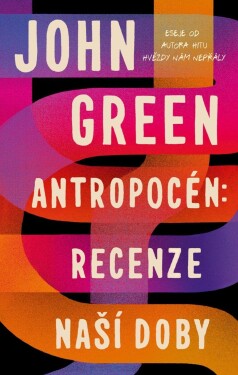 Antropocén: Recenze naší doby - John Green